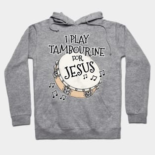 I Play Tambourine For Jesus Percussionist Christian Musician Hoodie